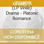 (LP Vinile) Drama - Platonic Romance vinile