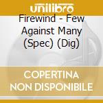 Firewind - Few Against Many (Spec) (Dig) cd musicale di Firewind