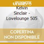 Kelvin Sinclair - Lovelounge 505 cd
