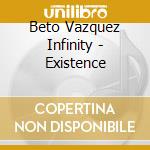 Beto Vazquez Infinity - Existence