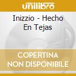 Inizzio - Hecho En Tejas cd