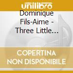 Dominique Fils-Aime - Three Little Words cd