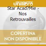 Star Acad?Mie - Nos Retrouvailles cd