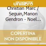 Christian Marc / Seguin,Manon Gendron - Noel A Trois cd