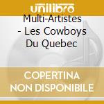 Multi-Artistes - Les Cowboys Du Quebec cd