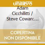 Adam Cicchillitti / Steve Cowan: Intimate Impressions cd