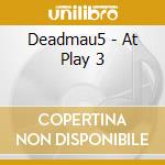 Deadmau5 - At Play 3 cd