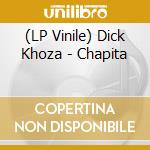 (LP Vinile) Dick Khoza - Chapita vinile