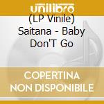(LP Vinile) Saitana - Baby Don'T Go vinile