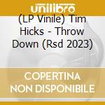 (LP Vinile) Tim Hicks - Throw Down (Rsd 2023) vinile