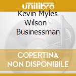 Kevin Myles Wilson - Businessman cd