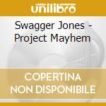 Swagger Jones - Project Mayhem cd