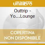 Outtrip - Yo...Lounge cd