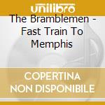 The Bramblemen - Fast Train To Memphis cd