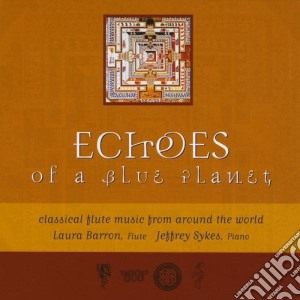 Laura Barron - Echoes Of A Blue Planet: Classical Flute Music From Around The World cd musicale di Laura Barron