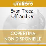Evan Tracz - Off And On cd