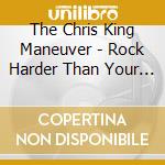 The Chris King Maneuver - Rock Harder Than Your Enemies cd