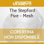 The Stepford Five - Mesh cd