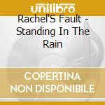 Rachel'S Fault - Standing In The Rain cd