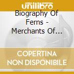 Biography Of Ferns - Merchants Of Sleep & Purpose cd musicale di Biography Of Ferns