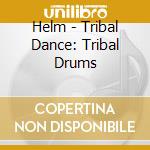 Helm - Tribal Dance: Tribal Drums cd