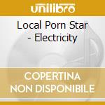 Local Porn Star - Electricity cd