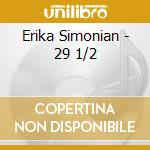 Erika Simonian - 29 1/2 cd