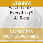 Sarah Lentz - Everything'S All Right cd