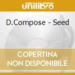 D.Compose - Seed cd