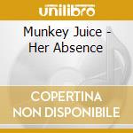 Munkey Juice - Her Absence cd musicale di Munkey Juice
