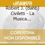 Robert J. (Bahb) Civiletti - La Musica Italiana Dell Epoca Barroca.  Music Of The Italian Baroque. cd