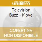 Television Buzz - Move cd musicale di Television Buzz