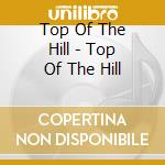 Top Of The Hill - Top Of The Hill cd