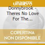 Donnybrook - Theres No Love For The Insincere (ep) cd
