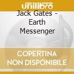 Jack Gates - Earth Messenger