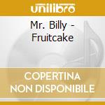 Mr. Billy - Fruitcake cd