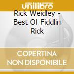 Rick Weidley - Best Of Fiddlin Rick cd
