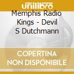 Memphis Radio Kings - Devil S Dutchmann cd