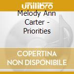Melody Ann Carter - Priorities cd musicale di Melody Ann Carter