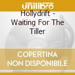 Hollydrift - Waiting For The Tiller cd