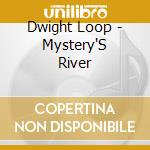 Dwight Loop - Mystery'S River cd