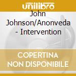John Johnson/Anonveda - Intervention cd