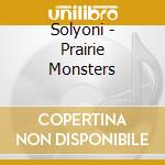 Solyoni - Prairie Monsters cd musicale di Solyoni