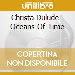 Christa Dulude - Oceans Of Time cd