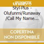 Styl-Plus - Olufunmi/Runaway /Call My Name Ep cd