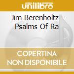 Jim Berenholtz - Psalms Of Ra cd