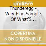 Thunderegg - Very Fine Sample Of What'S Available At The Mine cd
