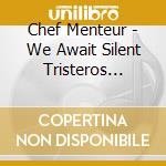 Chef Menteur - We Await Silent Tristeros Empire cd