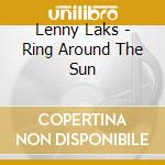 Lenny Laks - Ring Around The Sun cd