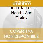 Jonah James - Hearts And Trains cd